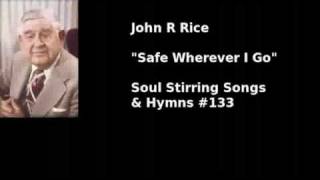 quotSafe Wherever I Goquot John R Rice 133 in Soul Stirring Songs amp Hymns [upl. by Bergstein24]