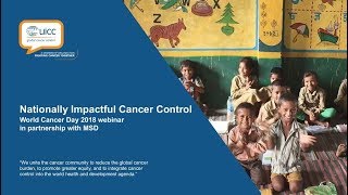 Nationally Impactful Cancer Control – World Cancer Day 2018 Webinar [upl. by Edouard837]