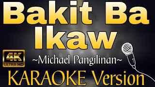 BAKIT BA IKAW  Michael Pangilinan HD KARAOKE [upl. by Luapnaej]