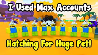 I Used Max Accounts To Hatch For Huge Pet In Pets Go [upl. by Htide]