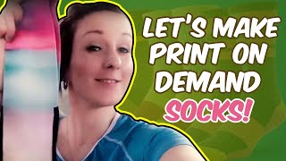 Let’s Make Print On Demand Socks [upl. by Arok]