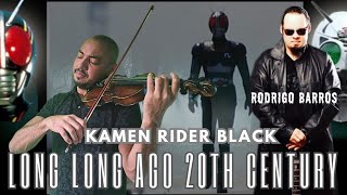 Kamen Rider Black  Long Long Ago 20th Century 』仮面ライダー Black  violino cover [upl. by Snah]