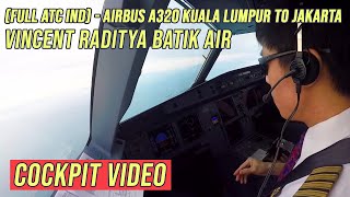 FULL ATC Ind   Airbus A320 Kuala Lumpur to Jakarta  Vincent Raditya BATIK AIR  Cockpit Video [upl. by Arleyne]