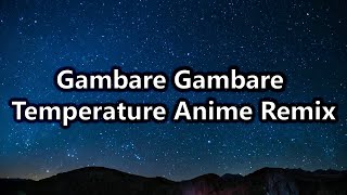 Gambare  Gambare Temperature Anime TikTok Remix [upl. by Donelu891]