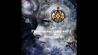 Phenomenal Spirituality Program 4 [upl. by Nilyac]