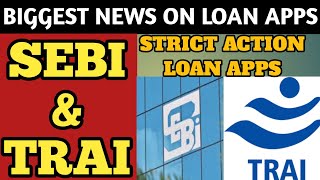 SEBI amp TRAI TAKES ACTION AGAINST LOAN APPS FAKE LOAN APPS [upl. by Ashien318]