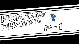 HOMEMADE PHANDUB P1 [upl. by Atsyrc332]