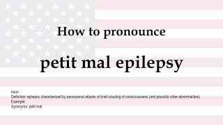 How to pronounce petit mal epilepsy  meaning [upl. by Avi]