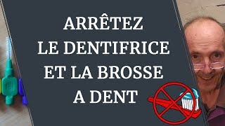 ARRÊTEZ LE DENTIFRICE ET LA BROSSE À DENTS [upl. by Spindell]