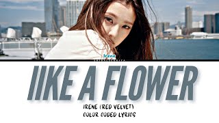 IRENE RED VELVET quotLike A Flowerquot LYRICS Color Coded [upl. by Arimlede]