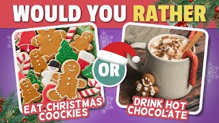 Would You Rather  Christmas Edition 🎅🏼🎄  Christmas Quiz [upl. by Mikeb]