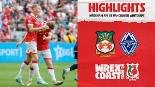 HIGHLIGHTS  Wrexham AFC vs Vancouver Whitecaps [upl. by Maribel]