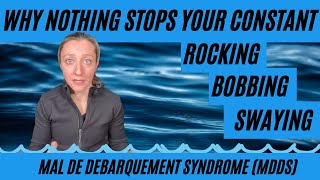 Why your rocking bobbing and swaying dizziness wont stop  Mal de Debarquement Syndrome MdDS [upl. by Mckale354]