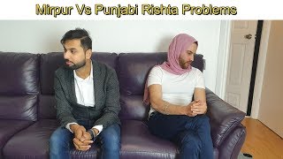 Mirpuri Vs Punjabi Rishta Problem [upl. by Gnanmas]