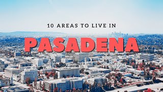 10 Areas to Live in Pasadena California  Moving to Pasadena California  Los Angeles Real Estate [upl. by Nilreb]