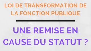 Loi du 6 août 2019 de transformation de la fonction publique  Analyse et critique [upl. by Ensign]