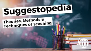 Theories Methods amp Techniques of Teaching  Suggestopedia [upl. by Demha]