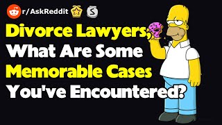 Divorce Lawyers What Are Some Memorable Cases Youve Encountered rAskReddit [upl. by Hadria]