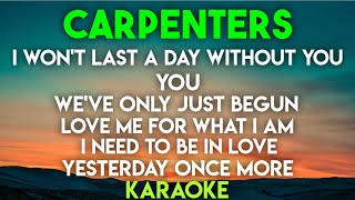 BEST OF CARPENTERS KARAOKE I WONT LAST A DAY │ YOU │ WEVE ONLY JUST BEGUN │ LOVE ME FOR WHAT I AM [upl. by Flieger636]