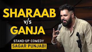 SHARAAB vs GANJA  Stand Up Comedy Ft Sagar Punjabi [upl. by Uzia]