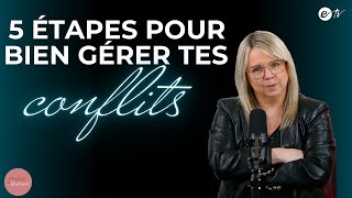 5 ÉTAPES POUR BIEN GÉRER TES CONFLITS  Femme de Destinée [upl. by Tailor]