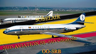 The history of Sobelair Sud Aviation SE210 Caravelle registered as OOSRB [upl. by Htenywg]