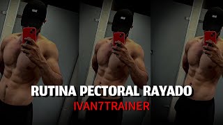 RUTINA PECTORAL RAYADO  IVAN7TRAINER [upl. by Lenette]