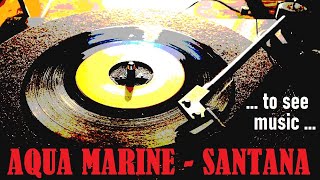 Aqua Marine  Santana Vinyl special [upl. by Aneelad]