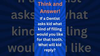 If a Dentist asks kid what kind of filling would you like for that tooth What will kid reply [upl. by Kumler]