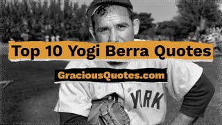 Top 10 Yogi Berra Quotes  Gracious Quotes [upl. by Socin]