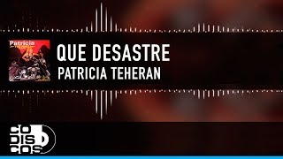 Que Desastre Patricia Teherán Vídeo Letra [upl. by Nanci]