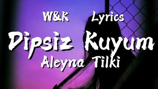 Aleyna Tilki  Dipsiz kuyum Lyrics wampk [upl. by Graeme]