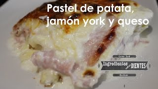 Pastel de patata jamón york y queso  Ingredientes entre dientes [upl. by Allis]