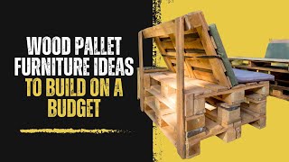 Wood Pallet Furniture Ideas to Build on a Budget [upl. by Adnamas]