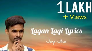 Jay Jha ∣ Lagan Lagi ∣ Saregamapa Audition ∣ Lyrics Video Song ∣ Next Episode Ki liye Subscribe [upl. by Rabjohn]