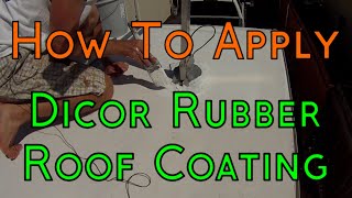 How To Apply Dicor EPDM Rubber Roofing Coating System On Your RVCamper [upl. by Dick930]