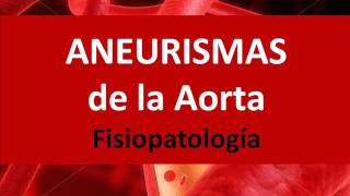 Aneurismas de la Aorta  Fisiopatología [upl. by Dnaleel]