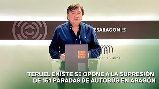 Teruel Existe reitera su oposición a la supresión de 151 paradas de autobús en Aragón [upl. by Wharton]