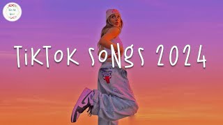 Tiktok songs 2024 🍹 Tiktok viral songs  Tiktok music 2024 [upl. by Nhguavad481]