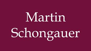 How to Pronounce Martin Schongauer Correctly in German [upl. by Doerrer62]