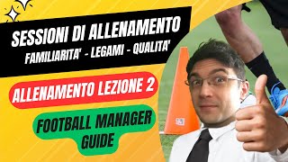 COME GESTIRE SCHEDE amp SESSIONI DI ALLENAMENTO  LEZIONE 2 FM23  FOOTBALL MANAGER 2023 GUIDE [upl. by Irrot]