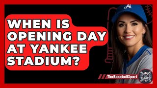 When Is Opening Day At Yankee Stadium  TheSportXpertcom [upl. by Levins65]