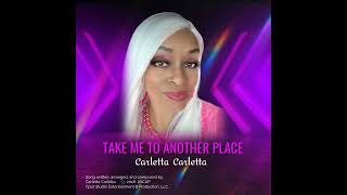 Take Me To Another Place  Artist Carletta Carletta [upl. by Ycrem956]