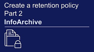 Create a retention policy part 2  OpenText InfoArchive [upl. by Tiphany]