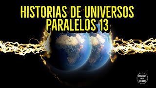 Historias de Universos Paralelos 13 [upl. by Odine]