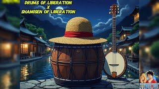 Drums Of Liberation X Shamisen Of Liberations One Piece Drums Of Liberation Remix [upl. by Tiat605]