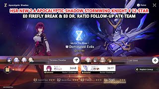 HSR New 24 Apocalyptic Shadow Stormwind Knight 4 12Star  E0 Firefly amp E0 Dr Ratio Gameplay [upl. by Cyndie]