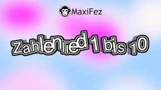 Zahlenlied von 1 bis 10  MaxiFez  Lyric Video  Kinderlieder  German Numbers Song [upl. by Anyala787]