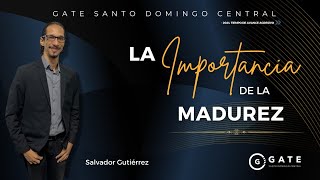 La Importancia De La Madurez Por Salvador Gutiérrez [upl. by Akeemahs]