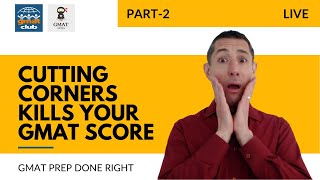 2 Cutting Corners KILLS your GMAT Score GMAT Ninja LIVE Series 2 Video 2 [upl. by Elum538]